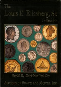 Bowers and Merena, Inc. May 20-22,1996: The Louis E. Eliasberg, Sr. Collection
