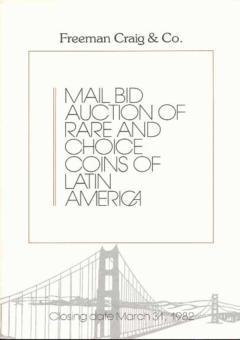 Freeman Craig & Co. March 31,1982: Mail Bid Auction of Rare and Choice Coins of Latin America