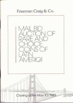 Freeman Craig & Co. May 10,1983: Mail Bid Auction of Rare and Choice Coins of Latin America