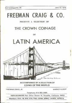 Freeman Craig & Co. June 10,1976: Catalog #29 - The Crown Coinage of Latin America