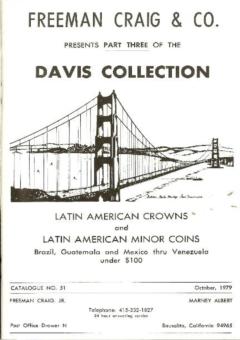 Freeman Craig & Co. October 1979: Catalog #51 - Part Three of the Davis Collection Latin American Crowns and latin American Minor Coins Brazil, Guatemala and Mexico thru Venezuela