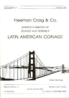 Freeman Craig & Co. October 1984: Catalog #71 - A Selection of Scarce and Desirable Latin American Coinage