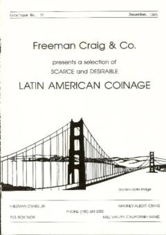 Freeman Craig & Co. December 1985: Catalog #77 - A Selection of Scarce and Desirable Latin American Coinage