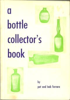 A Bottle Collector's Book by Ferraro, Pat & Bob Ferraro