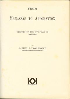 From Manassas to Appomattox - Memiors of the Civil War in America by Longstreet, James