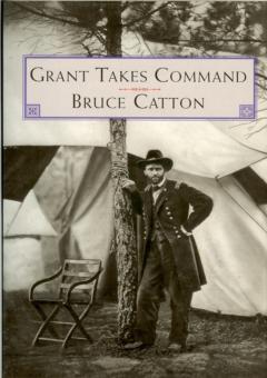 Grant Takes Command by Catton, Bruce