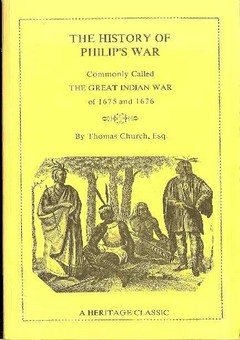 The History of Philip's War: Commonly Called The Great Indian War of 1675 and 1676 by Church, Esq., Thomas