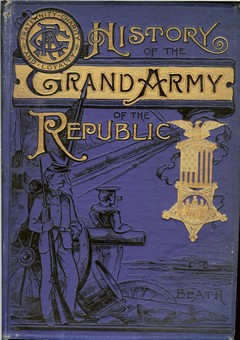History of the Grand Army of the Republic by Beath, Robert B.