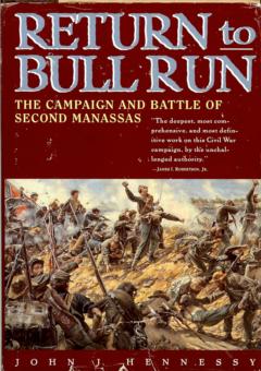 Return to Bull Run - The Campaign and Battle of Second Manassas by Hennessy, John J.