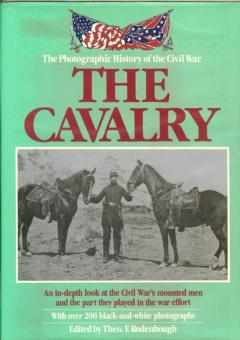 The Photographic History of the Civil War - The Cavalry by Rodenbough, Theo. F. ed.