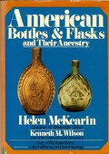 American Bottles & Flasks and Their Ancestry by McKearin, Helen & Kenneth M. Wilson