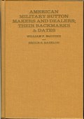 American Military Button Makers and Dealers: Their Backmarks & Dates by McGuinn, William F and Bruce S. Bazelon