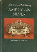The American Arts Library - American Silver by Buhler, Kathryn C.