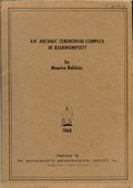 An Archaic Ceremonial Complex at Assawompsett by Robbins, Maurice