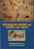 Archaeology, History, and Custer's Last Battle by Fox Jr., Richard Allan