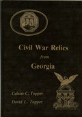 Civil War Relics from Georgia by Topper, Celeste C. & David L. Topper