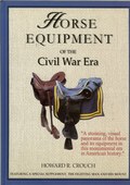 Horse Equipment of the Civil War by Crouch, Howard R.