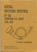 Metal Uniform Insignia of the Frontier U.S. Army by Brinckerhoff, Sidney B.