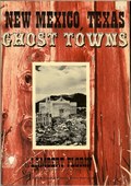 New Mexico and Texas Ghost Towns by Florin, Lambert