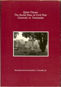 Quiet Places - The Burial Sites of Civil War Generals in Tennessee by Hughes, Buckner & Nathaniel C. Hughes, Jr.