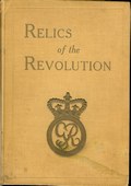Relics of the Revolution by Bolton, Reginald Pelham