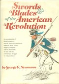 Swords Blades of the American Revolution by Neumann, George C.