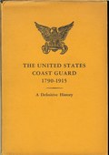 The United States Coast Guard 1790-1915: A Definitive History by Evans, Stephen H.