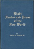 Eight Reales and Pesos of the New World