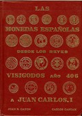 Las Monedas Espa�olas Desde los Reyes Visigodos, a�o 406, a Juan Carlos I