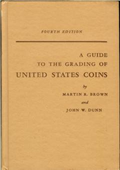 A Guide to the Grading of United States Coins by Brown, Martin R. and John W. Dunn