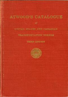 The Atwood - Coffee Catalogue of United States and Canadian Transportation Tokens by Coffee, Jr., John M. & Harold V. Ford