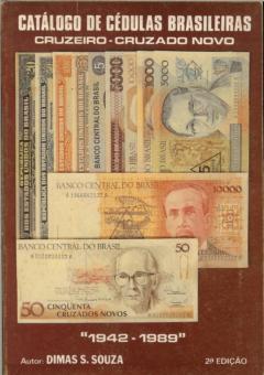 Catalogo De Cedulas Brasileiras Cruzeiro - Cruzado Novo 1942-1989 by Souza, Dimas S.