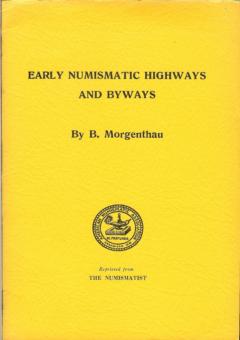 Early Numismatic Highways and Byways by Morganthau, B.