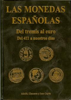 Las Monedas Espa�olas de Tremis al Euro del 411 a Nuestros D�as by Cay�n, Adolfo & Clemente Cay�n & Juan Cay�n
