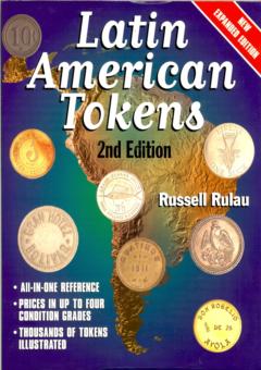 Latin American Tokens/A Guide Book and Catalog 1700-1920 by Rulau, Russell