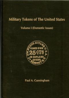 Military Tokens of the United States Volume I (Domestc Issues) by Cunningham, Paul A.