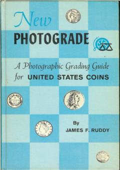 New Photograde - A Photographic Grading Guide for United States Coins by Ruddy, James F.