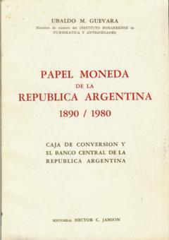 Papel Moneda De La Republica Argentina 1890-1980 by Guevara, Ubaldo M.