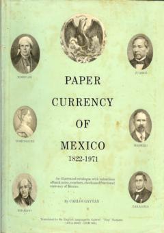 Gaytan's Paper Currency of Mexico by Gaytan, Carlos