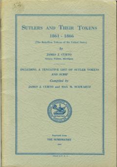 Sutlers and Their Tokens 1861-1866 by Curto, James J.