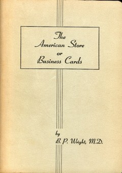 The American Store or Business Cards by Wright M.D., B.P.