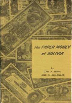 The Paper Money of Bolivia by Seppa, Dale A. & Alcedo Almanzar