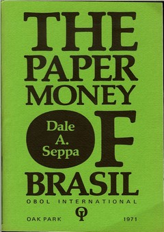 The Paper Money of Brasil by Seppa, Dale Allan