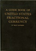 A Guide Book of United States Fractional Currency by Rothert, Matt
