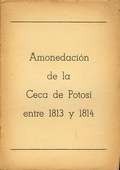 Amonedaci�n de la Ceca de Potos� entre 1813 y 1814 by Mitchell, Osvaldo