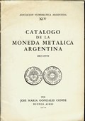 Catalogo de la Moneda Metalica Argentina 1813-1970 by Gonzales-Conde, Jose Maria