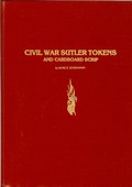 Civil War Sutler Tokens and Cardboard Scrip by Schenkman, David E.