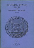 Colonial Mexico 1536-1821 and The Empire of Iturbide 1821-1823 by Utberg, Neil S.