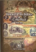 Historia de los Billetes de Costa Rica 1858 - 2001 by Carranza-Ast�a, Jos� A.