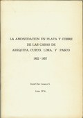 La Amonedacion En Plata y Cobre De Las Casas De Arequipa, Cuzco, Lima, y Pasco 1822-1857 by Diez-Canseco, Daniel